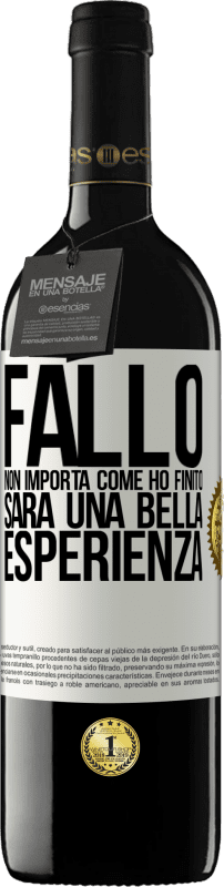 39,95 € Spedizione Gratuita | Vino rosso Edizione RED MBE Riserva Fallo, non importa come ho finito, sarà una bella esperienza Etichetta Bianca. Etichetta personalizzabile Riserva 12 Mesi Raccogliere 2016 Tempranillo