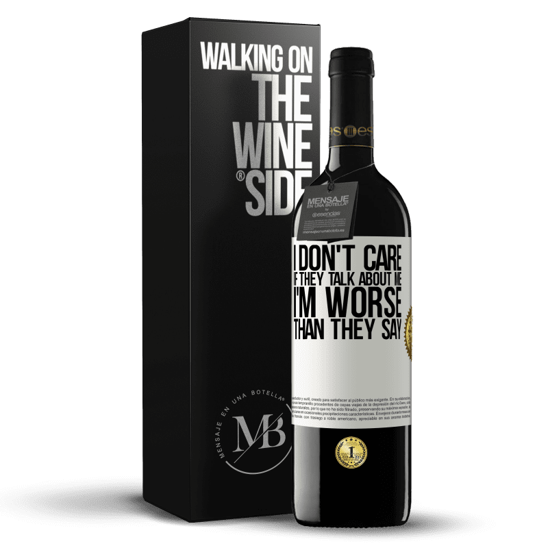 39,95 € Free Shipping | Red Wine RED Edition MBE Reserve I don't care if they talk about me, total I'm worse than they say White Label. Customizable label Reserve 12 Months Harvest 2014 Tempranillo