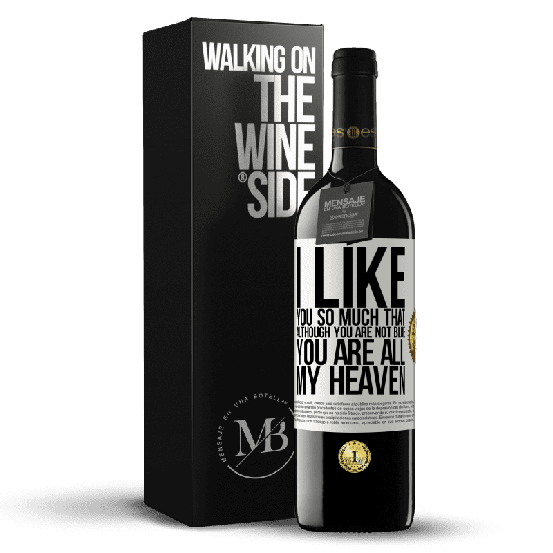 39,95 € Free Shipping | Red Wine RED Edition MBE Reserve I like you so much that, although you are not blue, you are all my heaven White Label. Customizable label Reserve 12 Months Harvest 2014 Tempranillo