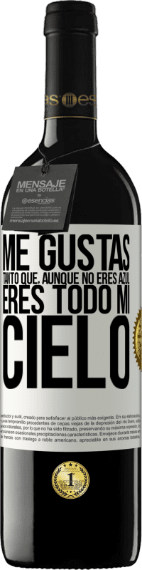 «Me gustas tanto que, aunque no eres azul, eres todo mi cielo» Edición RED MBE Reserva