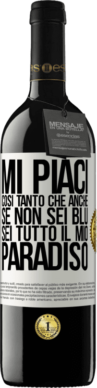 39,95 € | Vino rosso Edizione RED MBE Riserva Mi piaci così tanto che, anche se non sei blu, sei tutto il mio paradiso Etichetta Bianca. Etichetta personalizzabile Riserva 12 Mesi Raccogliere 2015 Tempranillo