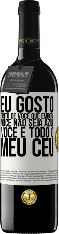 39,95 € | Vinho tinto Edição RED MBE Reserva Eu gosto tanto de você que, embora você não seja azul, você é todo o meu céu Etiqueta Branca. Etiqueta personalizável Reserva 12 Meses Colheita 2015 Tempranillo