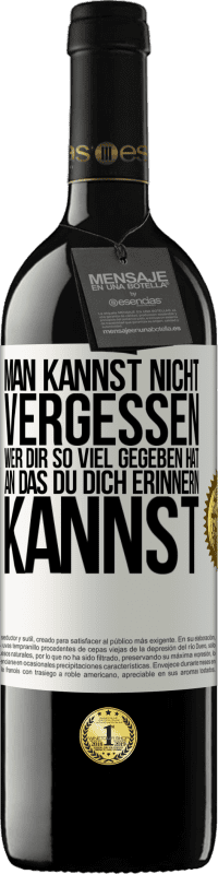 39,95 € | Rotwein RED Ausgabe MBE Reserve Man kannst nicht vergessen, wer dir so viel gegeben hat, an das du dich erinnern kannst Weißes Etikett. Anpassbares Etikett Reserve 12 Monate Ernte 2015 Tempranillo