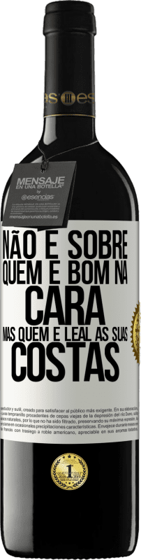 39,95 € | Vinho tinto Edição RED MBE Reserva Não é sobre quem é bom na cara, mas quem é leal às suas costas Etiqueta Branca. Etiqueta personalizável Reserva 12 Meses Colheita 2015 Tempranillo