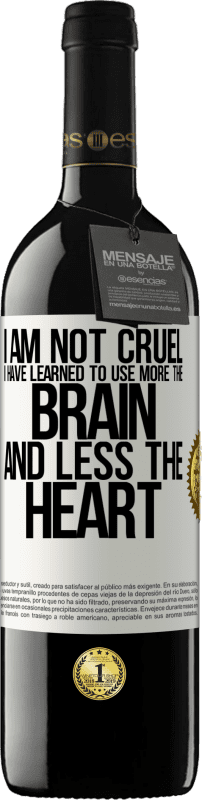 «I am not cruel, I have learned to use more the brain and less the heart» RED Edition MBE Reserve