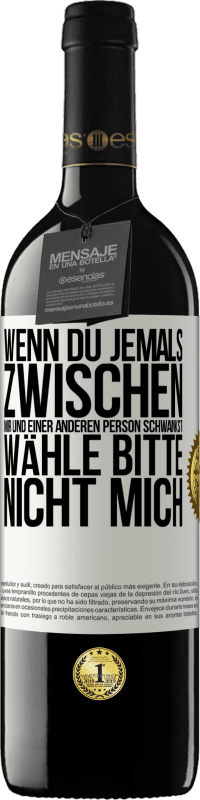 «Wenn du jemals zwischen mir und einer anderen Person schwankst, wähle bitte nicht mich» RED Ausgabe MBE Reserve