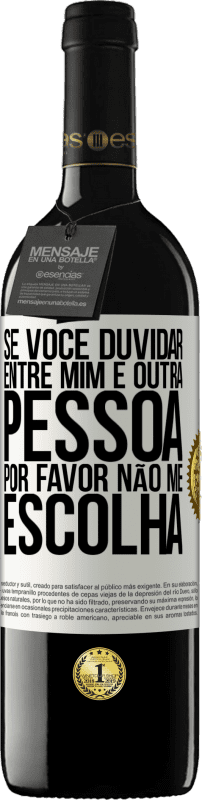 39,95 € Envio grátis | Vinho tinto Edição RED MBE Reserva Se você duvidar entre mim e outra pessoa, por favor, não me escolha Etiqueta Branca. Etiqueta personalizável Reserva 12 Meses Colheita 2016 Tempranillo