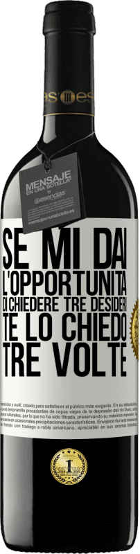 39,95 € | Vino rosso Edizione RED MBE Riserva Se mi dai l'opportunità di chiedere tre desideri, te lo chiedo tre volte Etichetta Bianca. Etichetta personalizzabile Riserva 12 Mesi Raccogliere 2015 Tempranillo