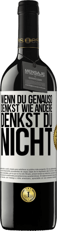 39,95 € Kostenloser Versand | Rotwein RED Ausgabe MBE Reserve Wenn du genauso denkst wie andere, denkst du nicht Weißes Etikett. Anpassbares Etikett Reserve 12 Monate Ernte 2014 Tempranillo