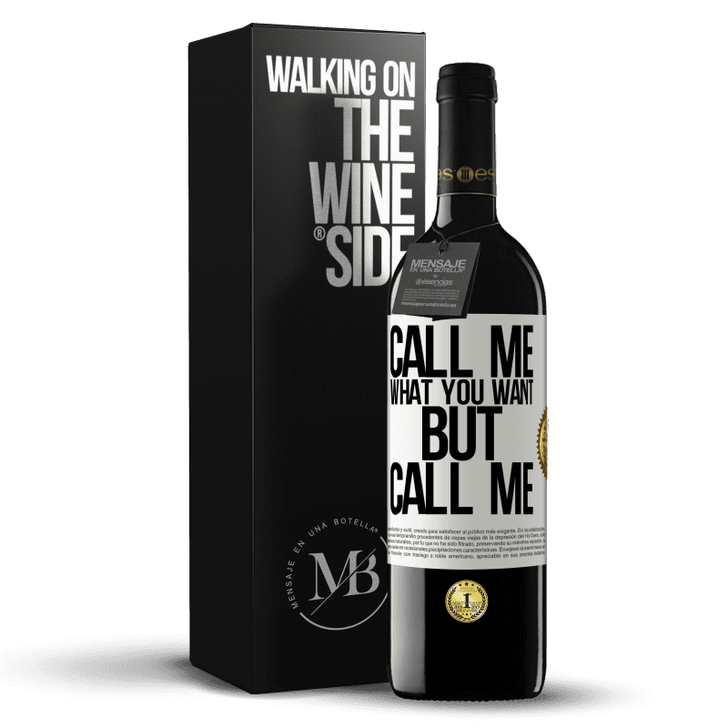 39,95 € Free Shipping | Red Wine RED Edition MBE Reserve Call me what you want, but call me White Label. Customizable label Reserve 12 Months Harvest 2014 Tempranillo