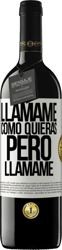 «Llámame como quieras, pero llámame» Edición RED MBE Reserva