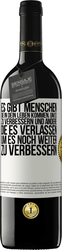 39,95 € | Rotwein RED Ausgabe MBE Reserve Es gibt Menschen, die in dein Leben kommen, um es zu verbessern und andere, die es verlassen, um es noch weiter zu verbessern Weißes Etikett. Anpassbares Etikett Reserve 12 Monate Ernte 2014 Tempranillo