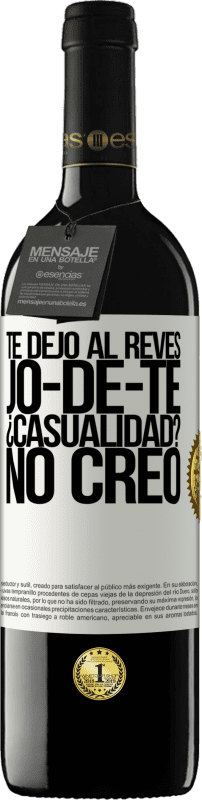 39,95 € | Vino rosso Edizione RED MBE Riserva TE DEJO, al revés, JO-DE-TE ¿Casualidad? No creo Etichetta Bianca. Etichetta personalizzabile Riserva 12 Mesi Raccogliere 2015 Tempranillo