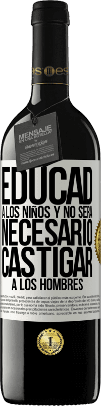 Envío gratis | Vino Tinto Edición RED MBE Reserva Educad a los niños y no será necesario castigar a los hombres Etiqueta Blanca. Etiqueta personalizable Reserva 12 Meses Cosecha 2014 Tempranillo