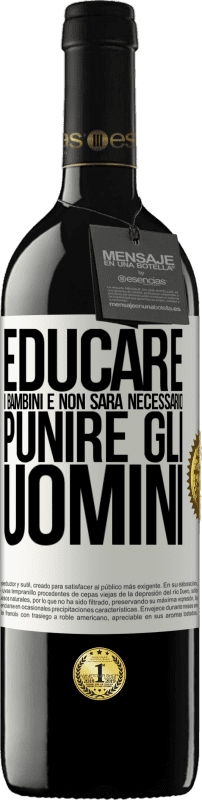 Spedizione Gratuita | Vino rosso Edizione RED MBE Riserva Educare i bambini e non sarà necessario punire gli uomini Etichetta Bianca. Etichetta personalizzabile Riserva 12 Mesi Raccogliere 2014 Tempranillo