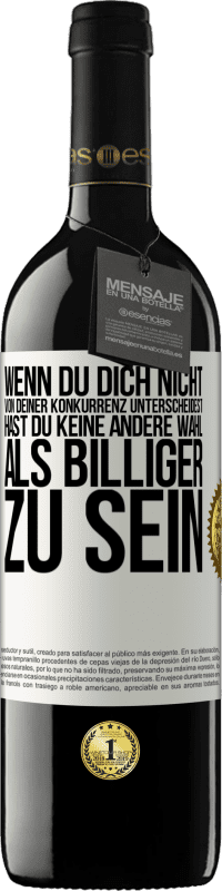 39,95 € Kostenloser Versand | Rotwein RED Ausgabe MBE Reserve Wenn du dich nicht von deiner Konkurrenz unterscheidest, hast du keine andere Wahl, als billiger zu sein Weißes Etikett. Anpassbares Etikett Reserve 12 Monate Ernte 2016 Tempranillo
