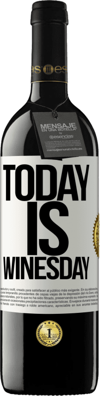 39,95 € | Vino Tinto Edición RED MBE Reserva Today is winesday! Etiqueta Blanca. Etiqueta personalizable Reserva 12 Meses Cosecha 2015 Tempranillo