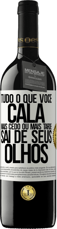 39,95 € Envio grátis | Vinho tinto Edição RED MBE Reserva Tudo o que você cala mais cedo ou mais tarde sai de seus olhos Etiqueta Branca. Etiqueta personalizável Reserva 12 Meses Colheita 2016 Tempranillo