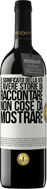 39,95 € | Vino rosso Edizione RED MBE Riserva Il significato della vita è avere storie da raccontare, non cose da mostrare Etichetta Bianca. Etichetta personalizzabile Riserva 12 Mesi Raccogliere 2016 Tempranillo