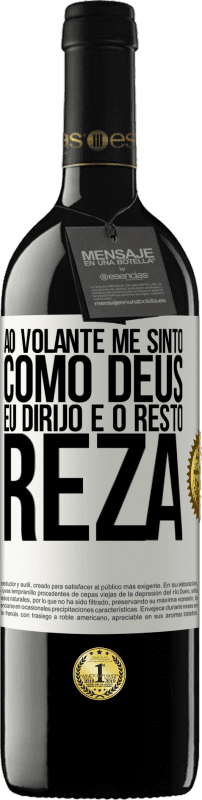 39,95 € | Vinho tinto Edição RED MBE Reserva Ao volante me sinto como Deus. Eu dirijo e o resto reza Etiqueta Branca. Etiqueta personalizável Reserva 12 Meses Colheita 2015 Tempranillo