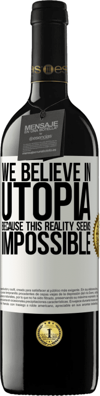 39,95 € Free Shipping | Red Wine RED Edition MBE Reserve We believe in utopia because this reality seems impossible White Label. Customizable label Reserve 12 Months Harvest 2016 Tempranillo