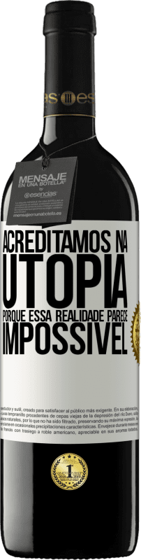 «Acreditamos na utopia porque essa realidade parece impossível» Edição RED MBE Reserva