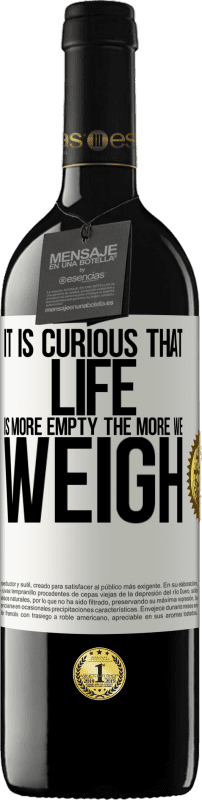 «It is curious that life is more empty, the more we weigh» RED Edition MBE Reserve