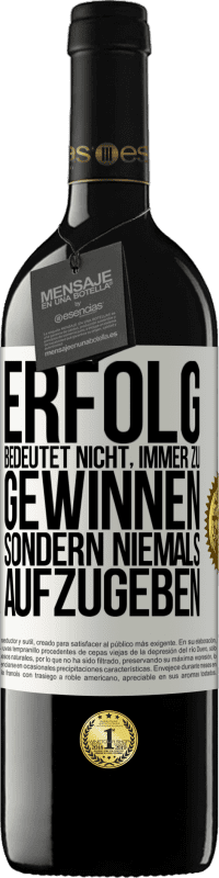 Kostenloser Versand | Rotwein RED Ausgabe MBE Reserve Erfolg bedeutet nicht, immer zu gewinnen, sondern niemals aufzugeben Weißes Etikett. Anpassbares Etikett Reserve 12 Monate Ernte 2014 Tempranillo