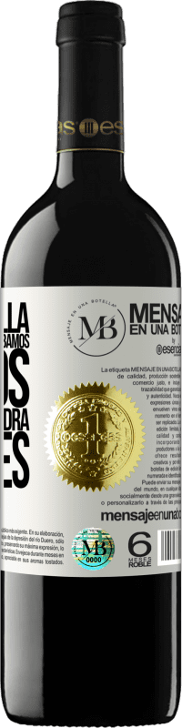 «Esta botella es para que nos la bebamos juntos. El regalo vendrá después» Edición RED MBE Reserva