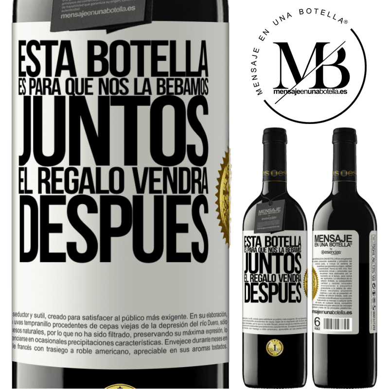 39,95 € Envío gratis | Vino Tinto Edición RED MBE Reserva Esta botella es para que nos la bebamos juntos. El regalo vendrá después Etiqueta Blanca. Etiqueta personalizable Reserva 12 Meses Cosecha 2014 Tempranillo