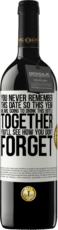 39,95 € | Красное вино Издание RED MBE Бронировать Вы никогда не помните эту дату, поэтому в этом году мы собираемся выпить эту бутылку вместе. Вы увидите, как вы не забудете Белая этикетка. Настраиваемая этикетка Бронировать 12 Месяцы Урожай 2014 Tempranillo
