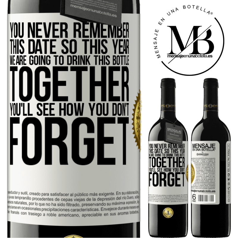 39,95 € Free Shipping | Red Wine RED Edition MBE Reserve You never remember this date, so this year we are going to drink this bottle together. You'll see how you don't forget White Label. Customizable label Reserve 12 Months Harvest 2014 Tempranillo
