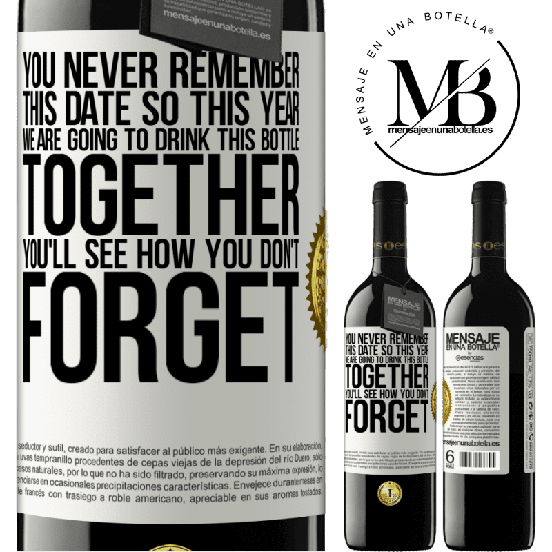 39,95 € Free Shipping | Red Wine RED Edition MBE Reserve You never remember this date, so this year we are going to drink this bottle together. You'll see how you don't forget White Label. Customizable label Reserve 12 Months Harvest 2016 Tempranillo