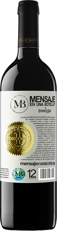 «Nunca te acuerdas de esta fecha, así que este año nos vamos a beber esta botella juntos. Verás como no se te olvida» Edición RED MBE Reserva