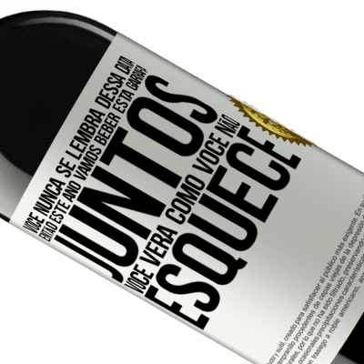 Expressões Únicas e Pessoais. «Você nunca se lembra dessa data, então este ano vamos beber esta garrafa juntos. Você verá como você não esquece» Edição RED MBE Reserva