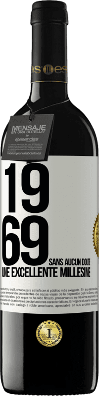 39,95 € | Vin rouge Édition RED MBE Réserve 1969. Sans aucun doute, un excellent millésime Étiquette Blanche. Étiquette personnalisable Réserve 12 Mois Récolte 2014 Tempranillo