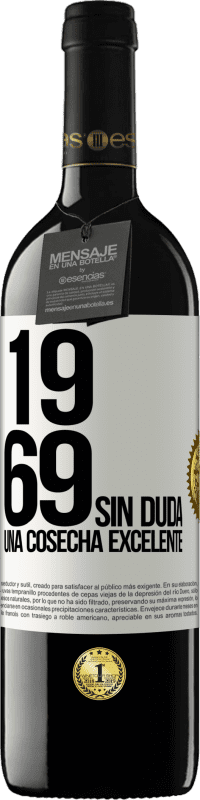 39,95 € | Vino Tinto Edición RED MBE Reserva 1969. Sin duda, una cosecha excelente Etiqueta Blanca. Etiqueta personalizable Reserva 12 Meses Cosecha 2014 Tempranillo