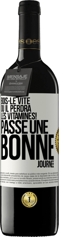 39,95 € | Vin rouge Édition RED MBE Réserve Bois-le vite ou il perdra les vitamines! Passe une bonne journée Étiquette Blanche. Étiquette personnalisable Réserve 12 Mois Récolte 2015 Tempranillo