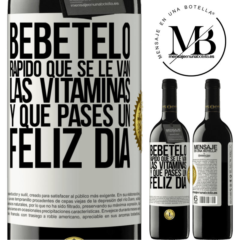 39,95 € Envío gratis | Vino Tinto Edición RED MBE Reserva Bébetelo rápido que se le van las vitaminas! y que pases un feliz día Etiqueta Blanca. Etiqueta personalizable Reserva 12 Meses Cosecha 2014 Tempranillo