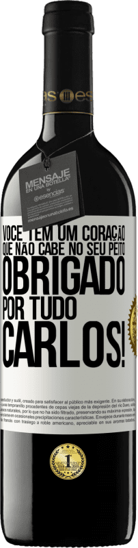 39,95 € | Vinho tinto Edição RED MBE Reserva Você tem um coração que não cabe no seu peito. Obrigado por tudo, Carlos! Etiqueta Branca. Etiqueta personalizável Reserva 12 Meses Colheita 2015 Tempranillo