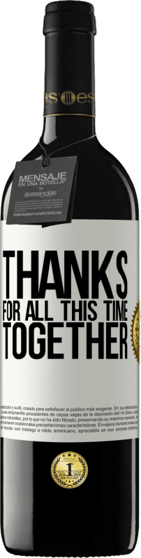 39,95 € Бесплатная доставка | Красное вино Издание RED MBE Бронировать Спасибо за все это время вместе Белая этикетка. Настраиваемая этикетка Бронировать 12 Месяцы Урожай 2016 Tempranillo