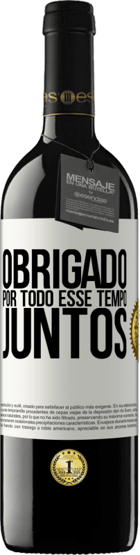 39,95 € | Vinho tinto Edição RED MBE Reserva Obrigado por todo esse tempo juntos Etiqueta Branca. Etiqueta personalizável Reserva 12 Meses Colheita 2015 Tempranillo