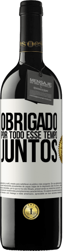 39,95 € Envio grátis | Vinho tinto Edição RED MBE Reserva Obrigado por todo esse tempo juntos Etiqueta Branca. Etiqueta personalizável Reserva 12 Meses Colheita 2016 Tempranillo