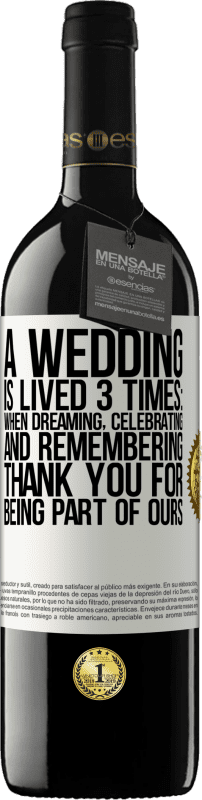39,95 € | 红酒 RED版 MBE 预订 一场婚礼举行3次：做梦，庆祝和回忆时。感谢您加入我们 白标. 可自定义的标签 预订 12 个月 收成 2014 Tempranillo