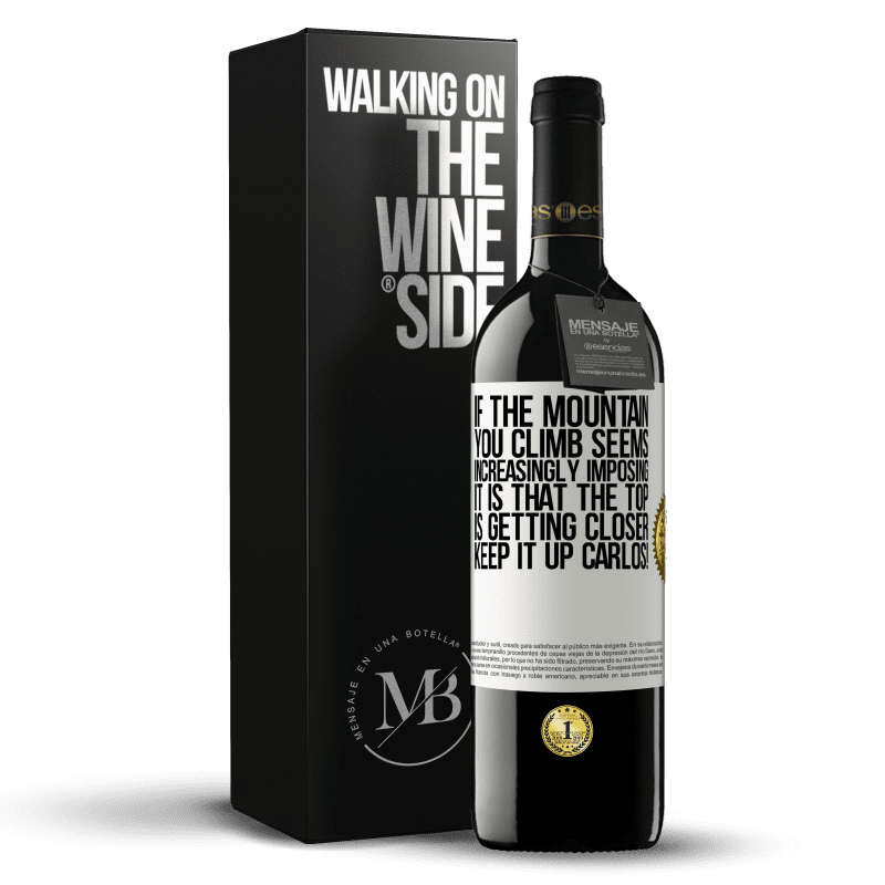 39,95 € Free Shipping | Red Wine RED Edition MBE Reserve If the mountain you climb seems increasingly imposing, it is that the top is getting closer. Keep it up Carlos! White Label. Customizable label Reserve 12 Months Harvest 2014 Tempranillo
