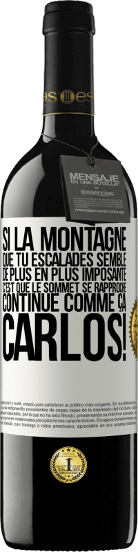 39,95 € Envoi gratuit | Vin rouge Édition RED MBE Réserve Si la montagne que tu escalades semble de plus en plus imposante c'est que le sommet se rapproche. Continue comme ça, Carlos! Étiquette Blanche. Étiquette personnalisable Réserve 12 Mois Récolte 2016 Tempranillo