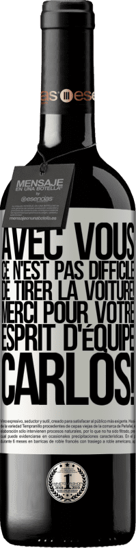 39,95 € | Vin rouge Édition RED MBE Réserve Avec toi, c'est facile de montrer l'exemple! Merci pour ton esprit d'équipe, Carlos! Étiquette Blanche. Étiquette personnalisable Réserve 12 Mois Récolte 2016 Tempranillo