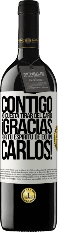 39,95 € | Vino Tinto Edición RED MBE Reserva Contigo no cuesta tirar del carro! Gracias por tu espíritu de equipo Carlos! Etiqueta Blanca. Etiqueta personalizable Reserva 12 Meses Cosecha 2016 Tempranillo