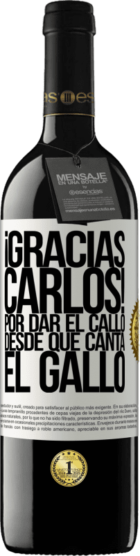 39,95 € | 红酒 RED版 MBE 预订 Gracias Carlos! Por dar el callo desde que canta el gallo 白标. 可自定义的标签 预订 12 个月 收成 2014 Tempranillo