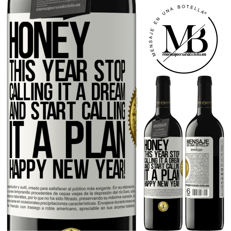 39,95 € Free Shipping | Red Wine RED Edition MBE Reserve Honey, this year stop calling it a dream and start calling it a plan. Happy New Year! White Label. Customizable label Reserve 12 Months Harvest 2014 Tempranillo